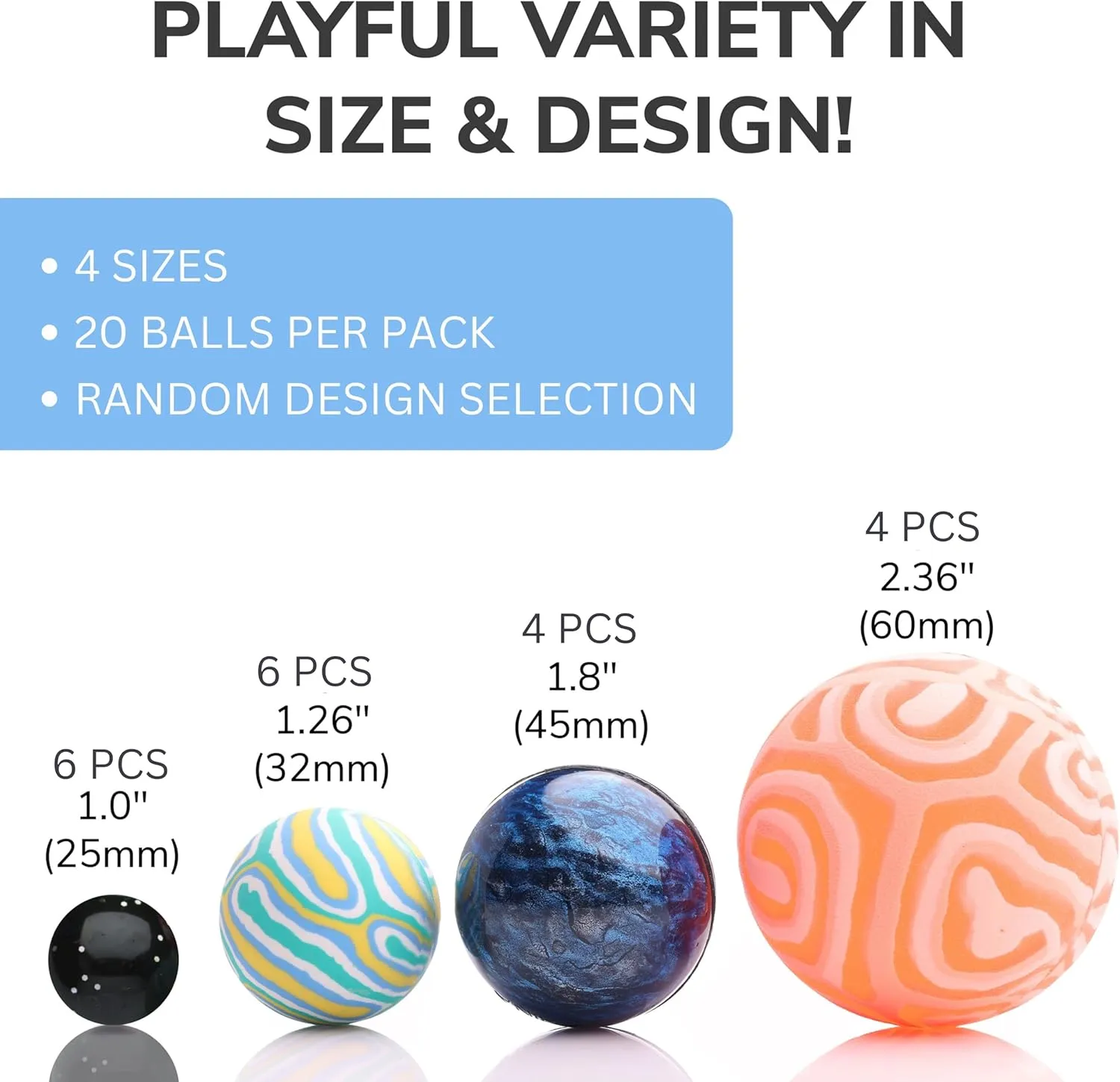- Bouncy declare Ball Toys for Capsule Vending Machine - Party Favors Bouncy Balls - 20 pcs Mega Mix Bouncing Balls Assorted Pack - 4 Sizes: 60mm, 45mm, 32mm and 25mm - Bouncy Balls for Kids 